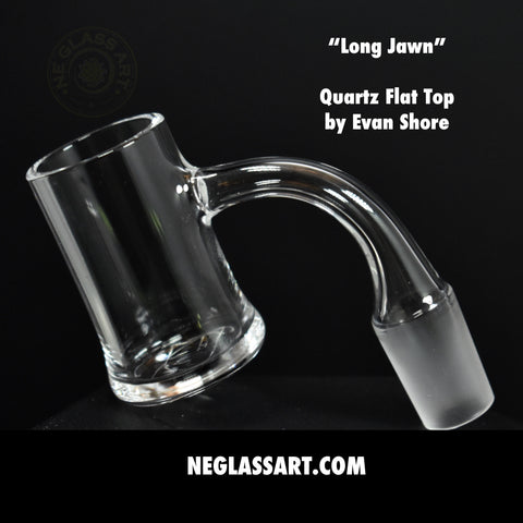 "Long Jawn" Evan Shore Quartz Banger / XL Extra Tall Flat Top